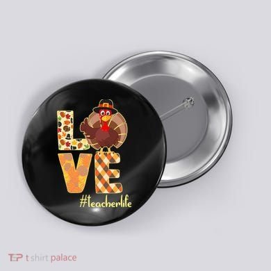 Love Teacher Life Turkey Thanksgiving Button