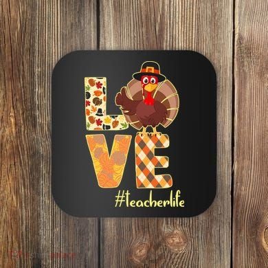 Love Teacher Life Turkey Thanksgiving Coaster