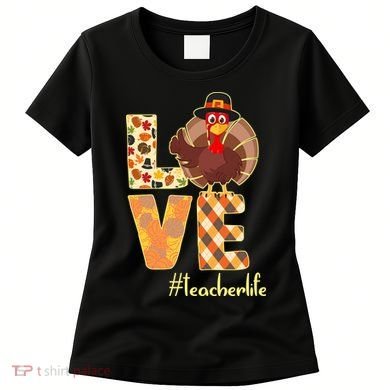 Love Teacher Life Turkey Thanksgiving Women's T-Shirt