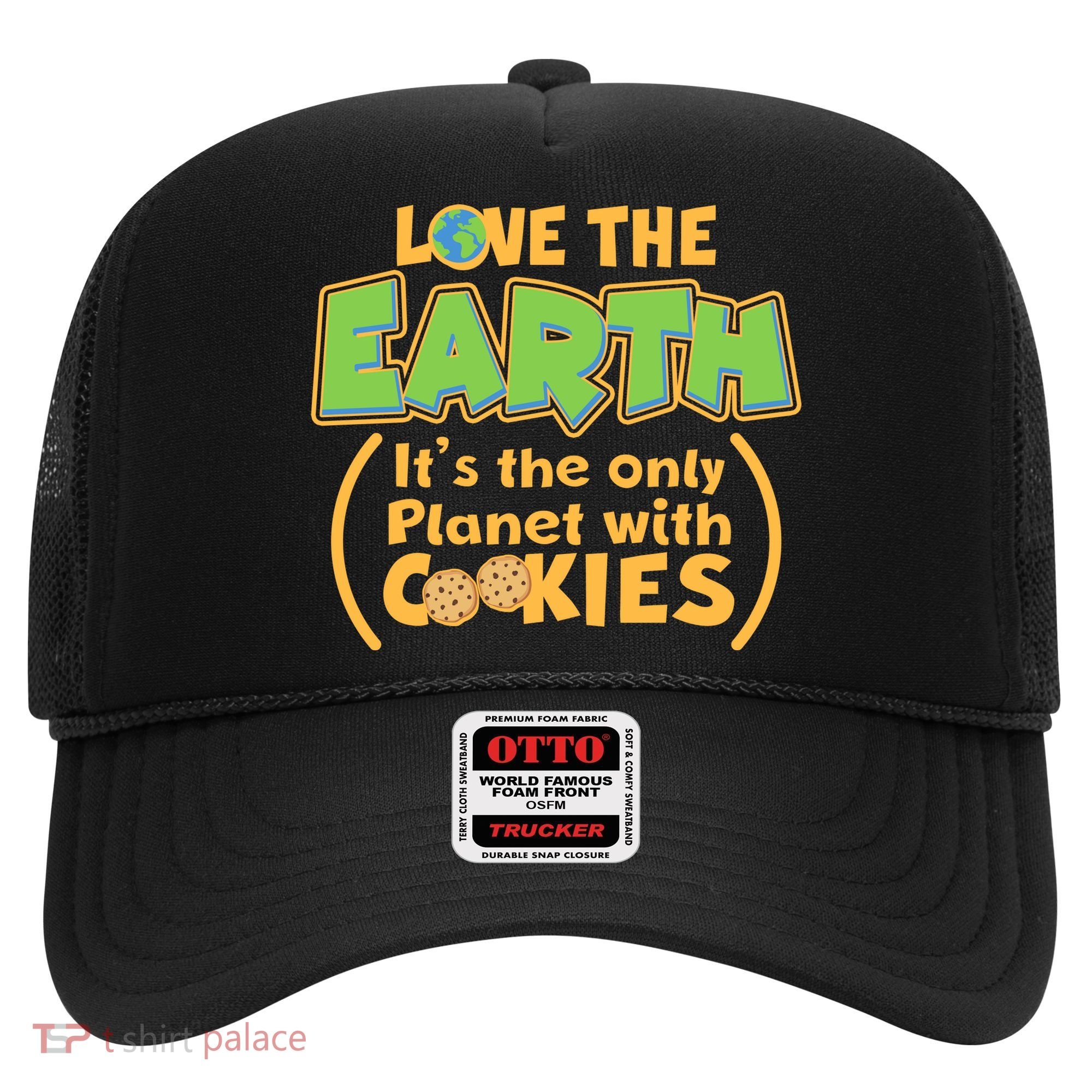 Love the Earth It's the Only Planet with Cookies Hat