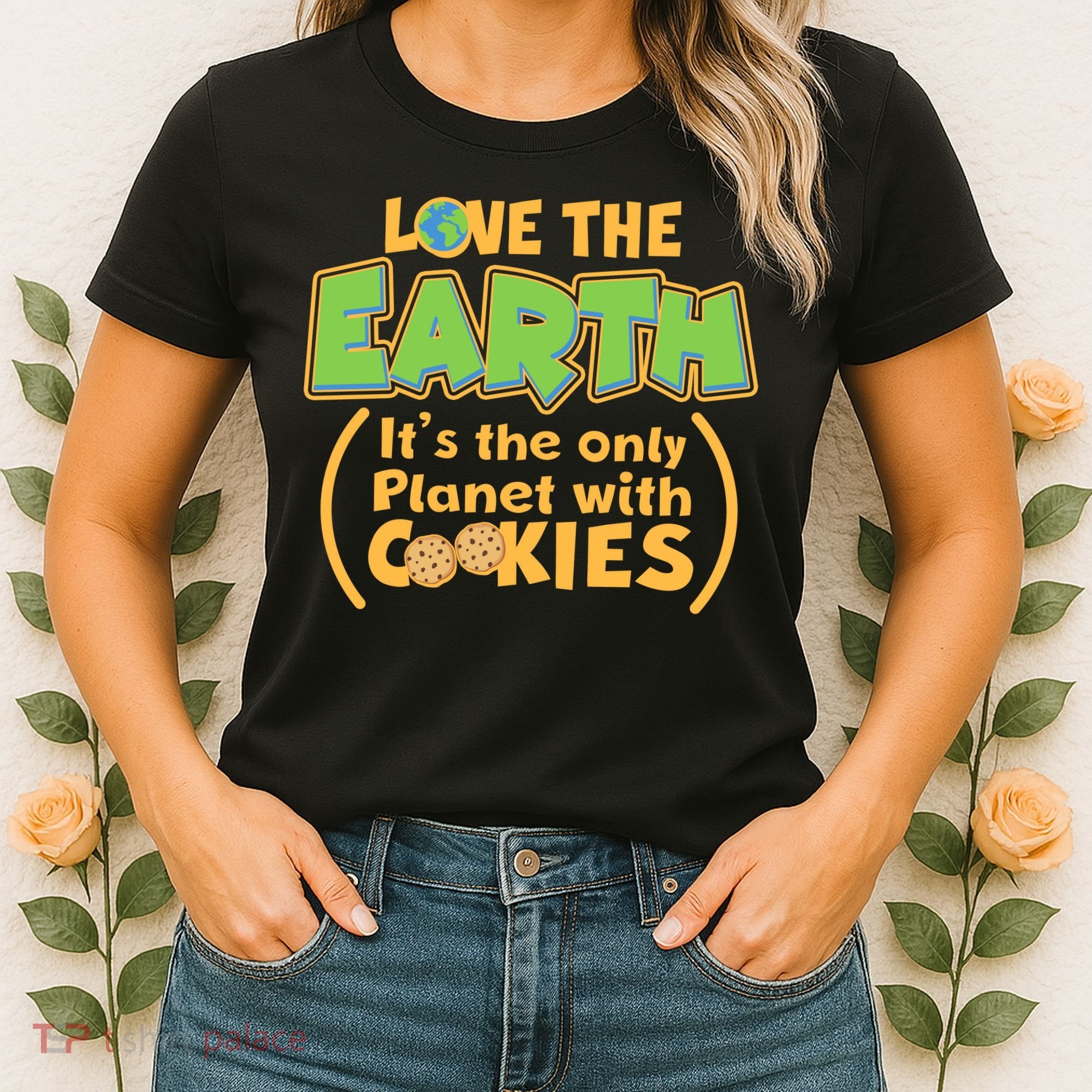 Love the Earth It's the Only Planet with Cookies Women's T-Shirt