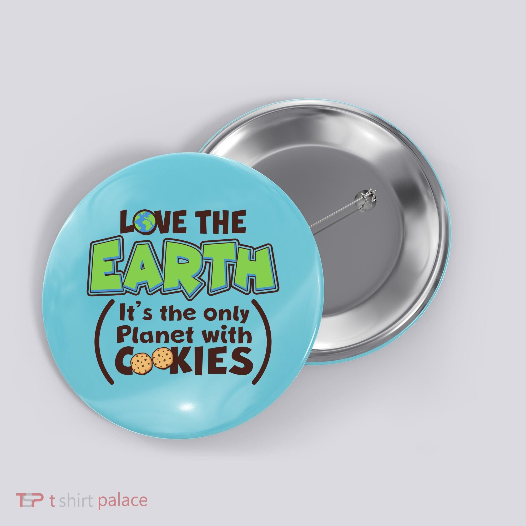 Love the Earth It's the Only Planet with Cookies Button