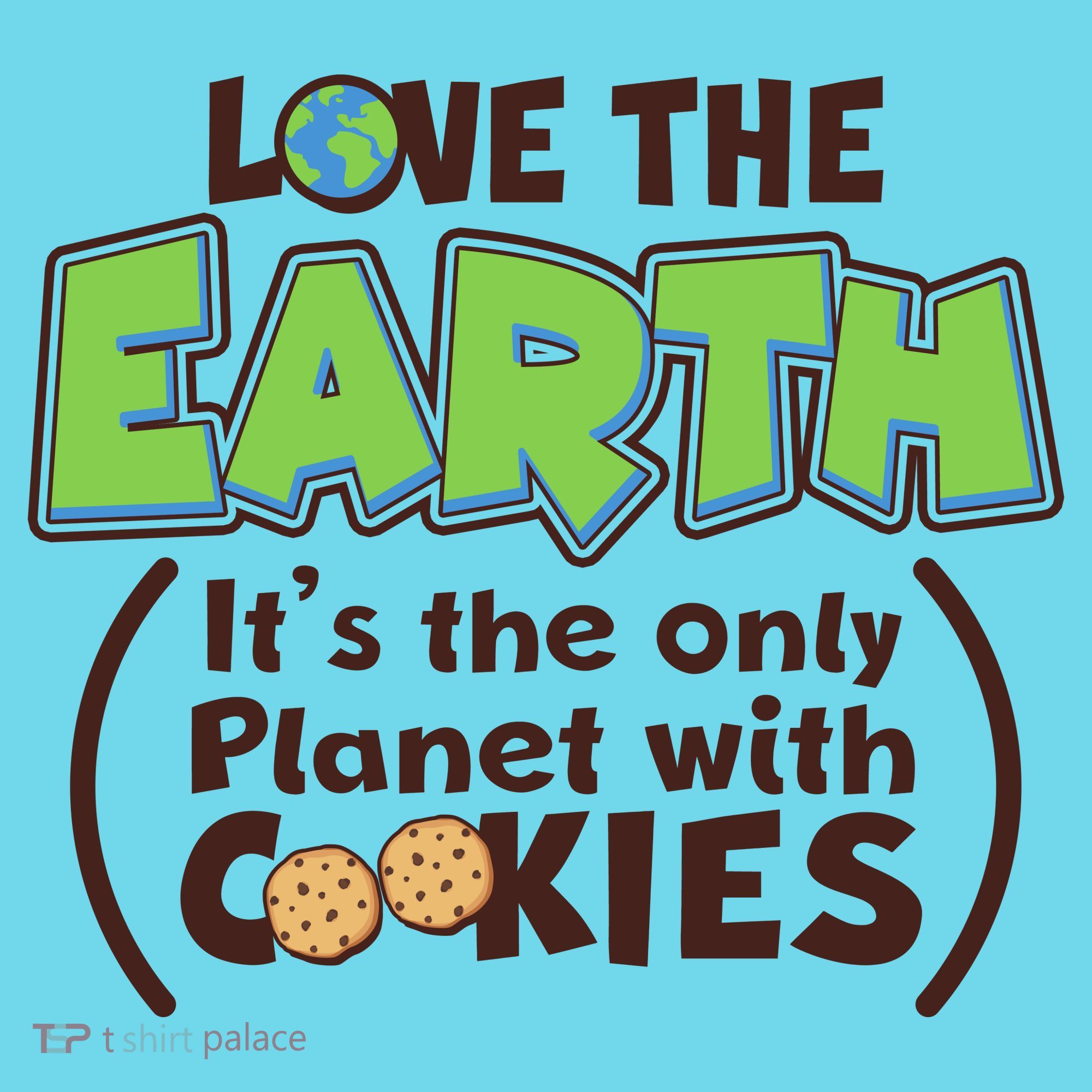 Love the Earth It's the Only Planet with Cookies Kids T-Shirt