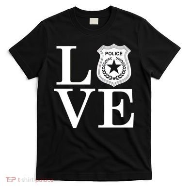 Love The Police T-Shirt