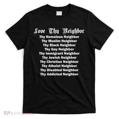 Love Thy Neighbor Equals T-Shirt
