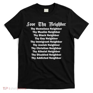 Love Thy Neighbor Equals T-Shirt