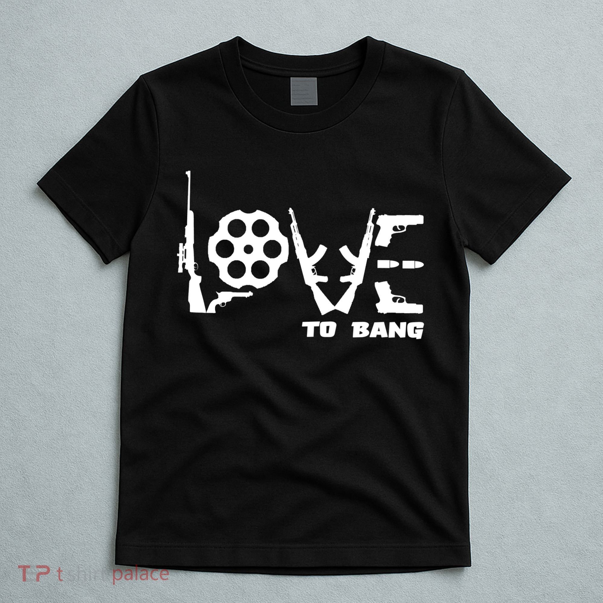 Love To Bang Funny Gun Bullets T-Shirt