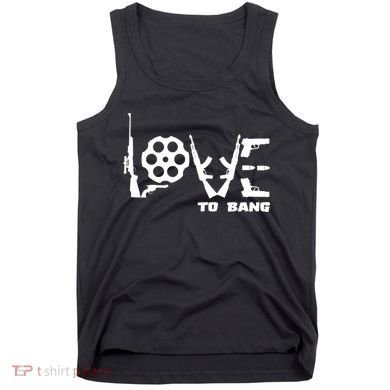 Love To Bang Funny Gun Bullets Tank Top