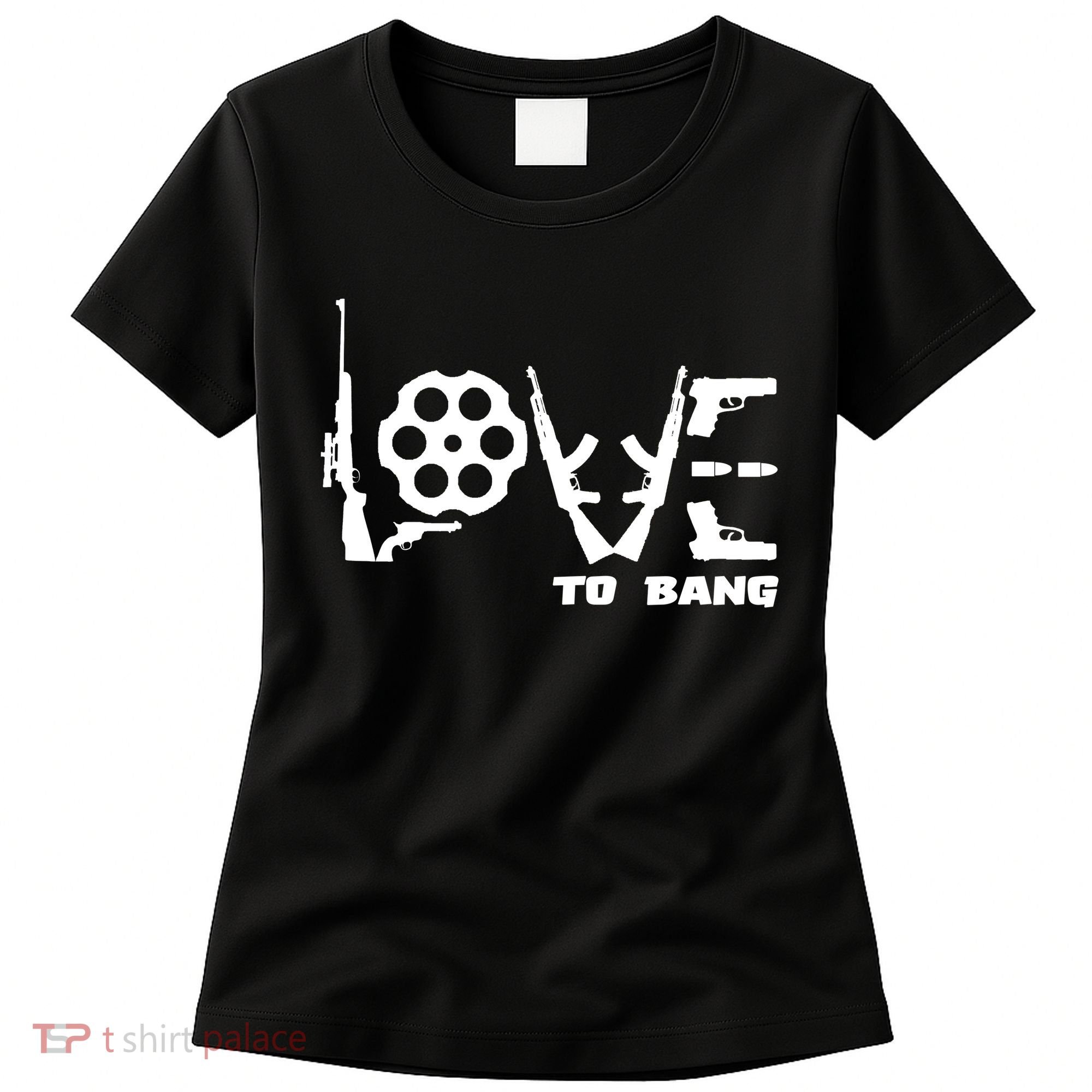 Love To Bang Funny Gun Bullets Women's T-Shirt