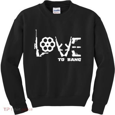 Love To Bang Funny Gun Bullets Kids Sweatshirt