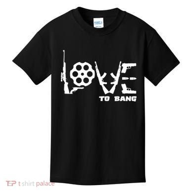 Love To Bang Funny Gun Bullets Kids T-Shirt