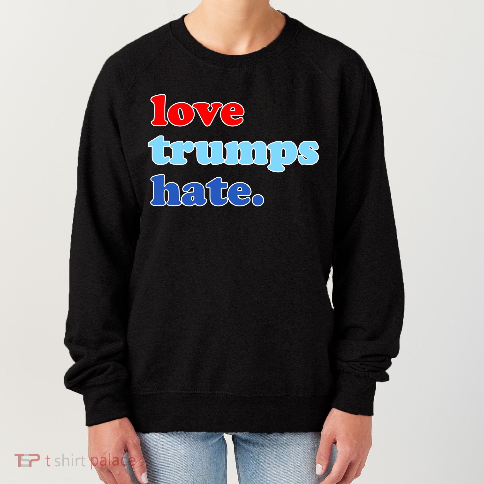 Love Trumps Hate. Anti-Trump Not My President Women's Sweatshirt