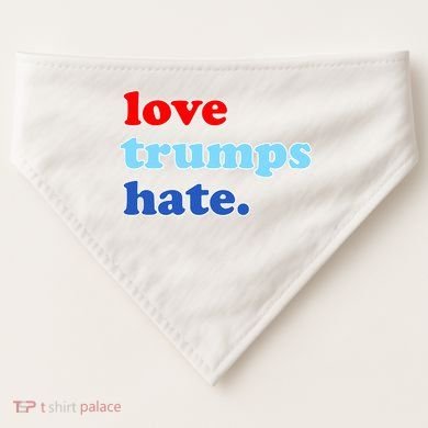 Love Trumps Hate. Anti-Trump Not My President USA-Made Doggie Bandana