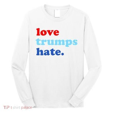 Love Trumps Hate. Anti-Trump Not My President Long Sleeve Shirt