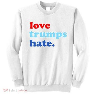 Love Trumps Hate. Anti-Trump Not My President Sweatshirt