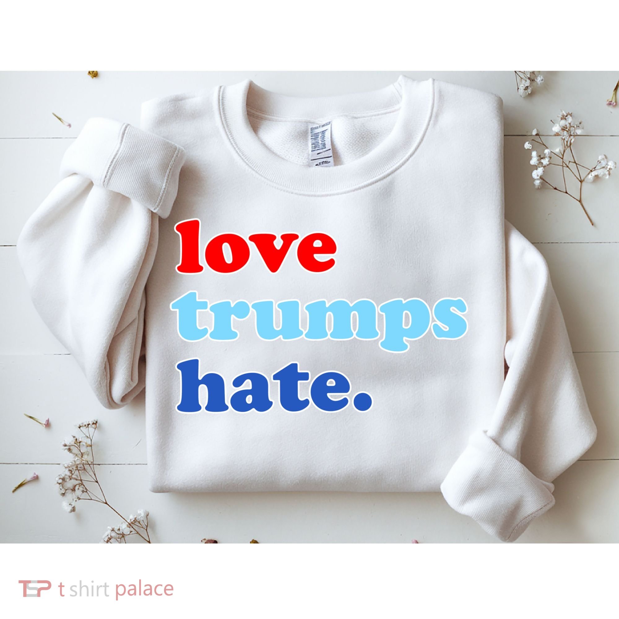 Love Trumps Hate. Anti-Trump Not My President Sweatshirt