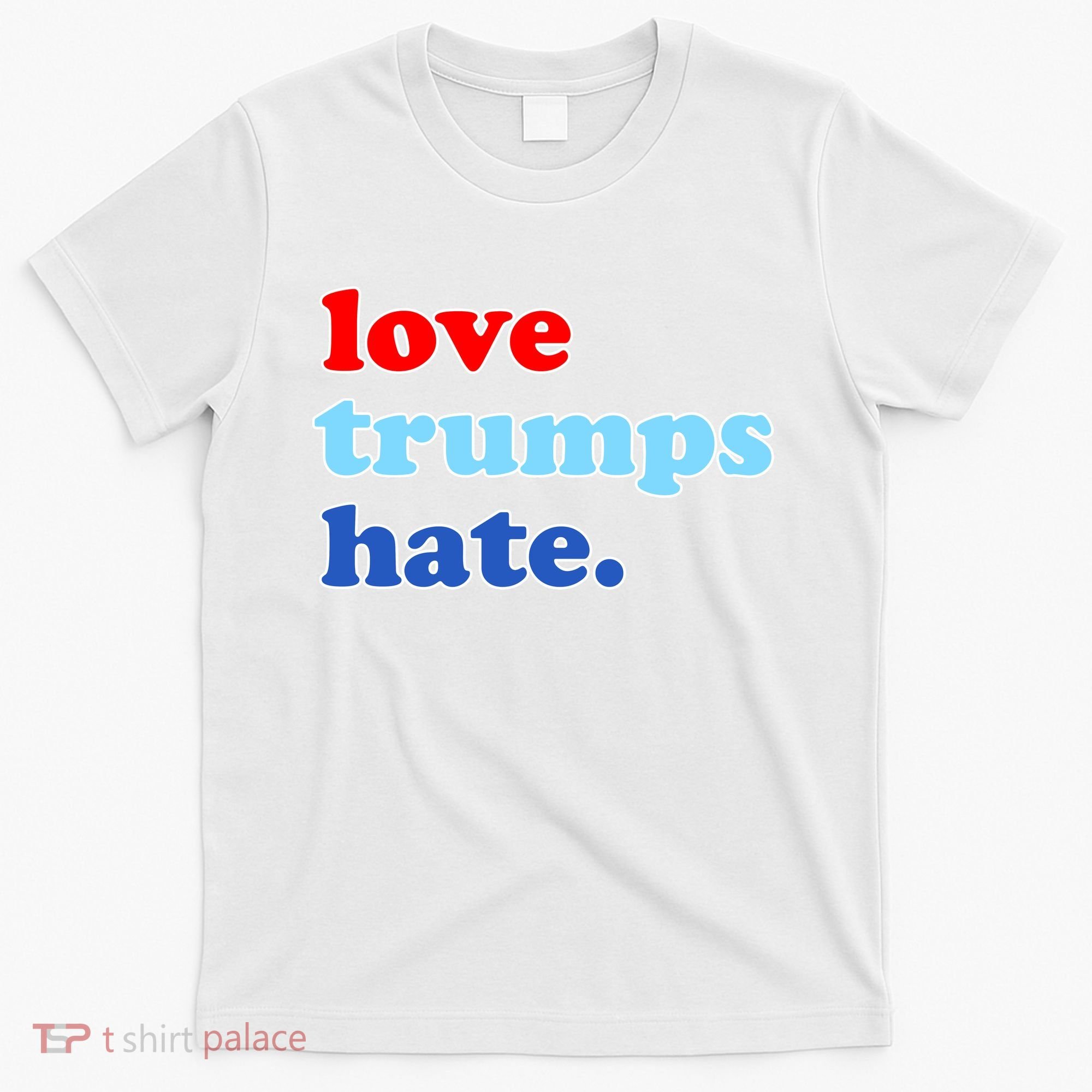 Love Trumps Hate. Anti-Trump Not My President T-Shirt