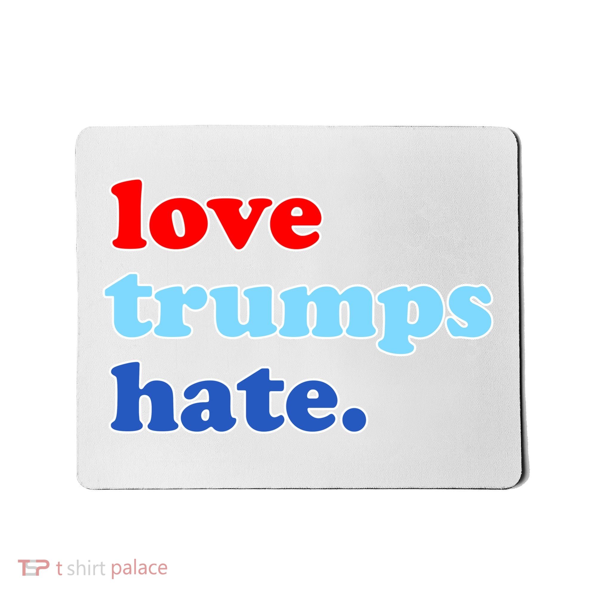Love Trumps Hate. Anti-Trump Not My President Mousepad