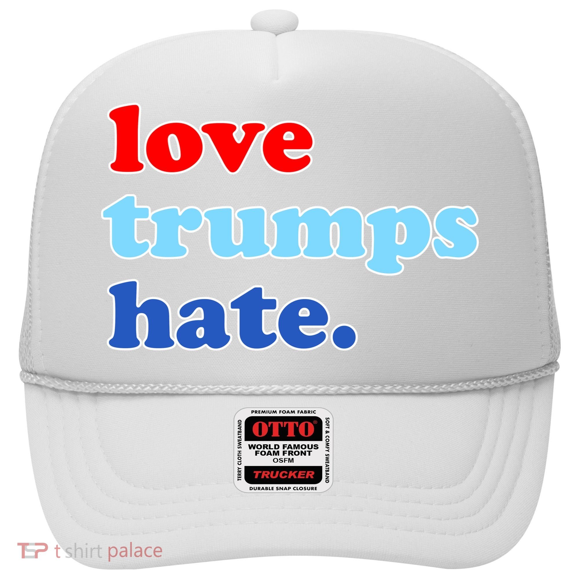Love Trumps Hate. Anti-Trump Not My President Hat
