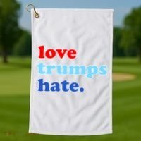 Love Trumps Hate. Anti-Trump Not My President Golf Towel thumb 1