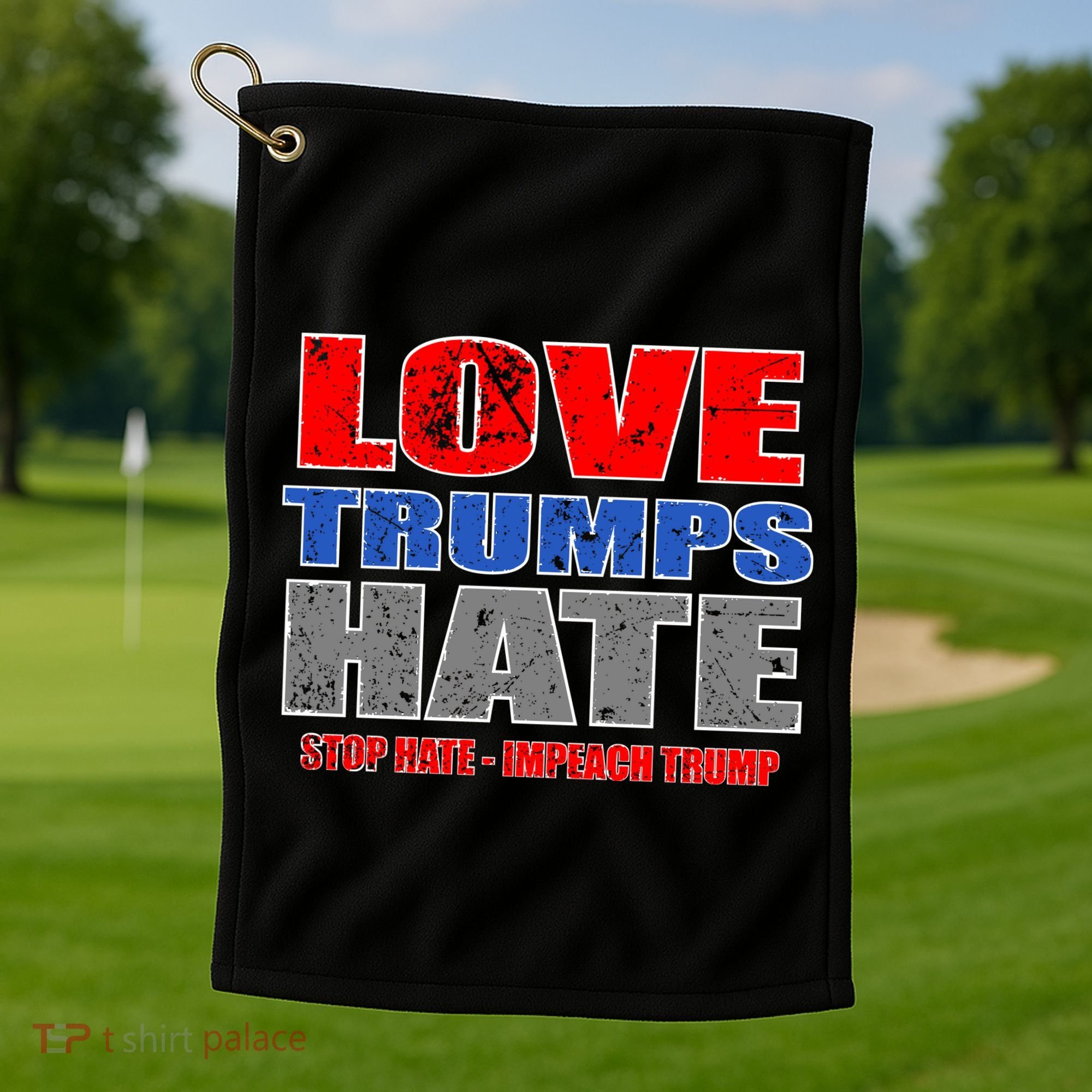 Love Trumps Hate Anti Trump Impeach Not My President Golf Towel
