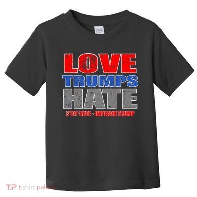 Love Trumps Hate Anti Trump Impeach Not My President Toddler T-Shirt