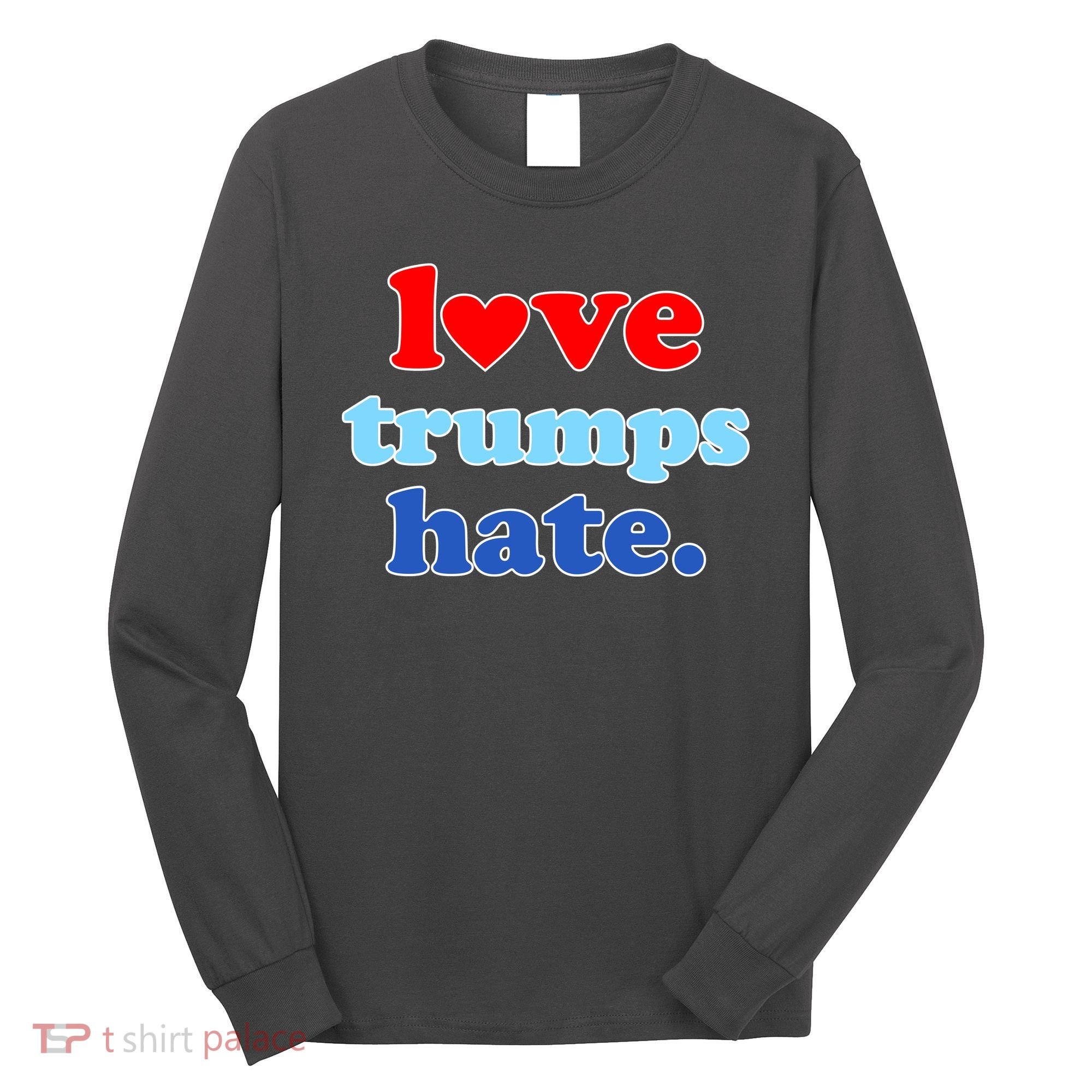 Love Trumps Hate Heart Anti Trump Not My President Long Sleeve Shirt