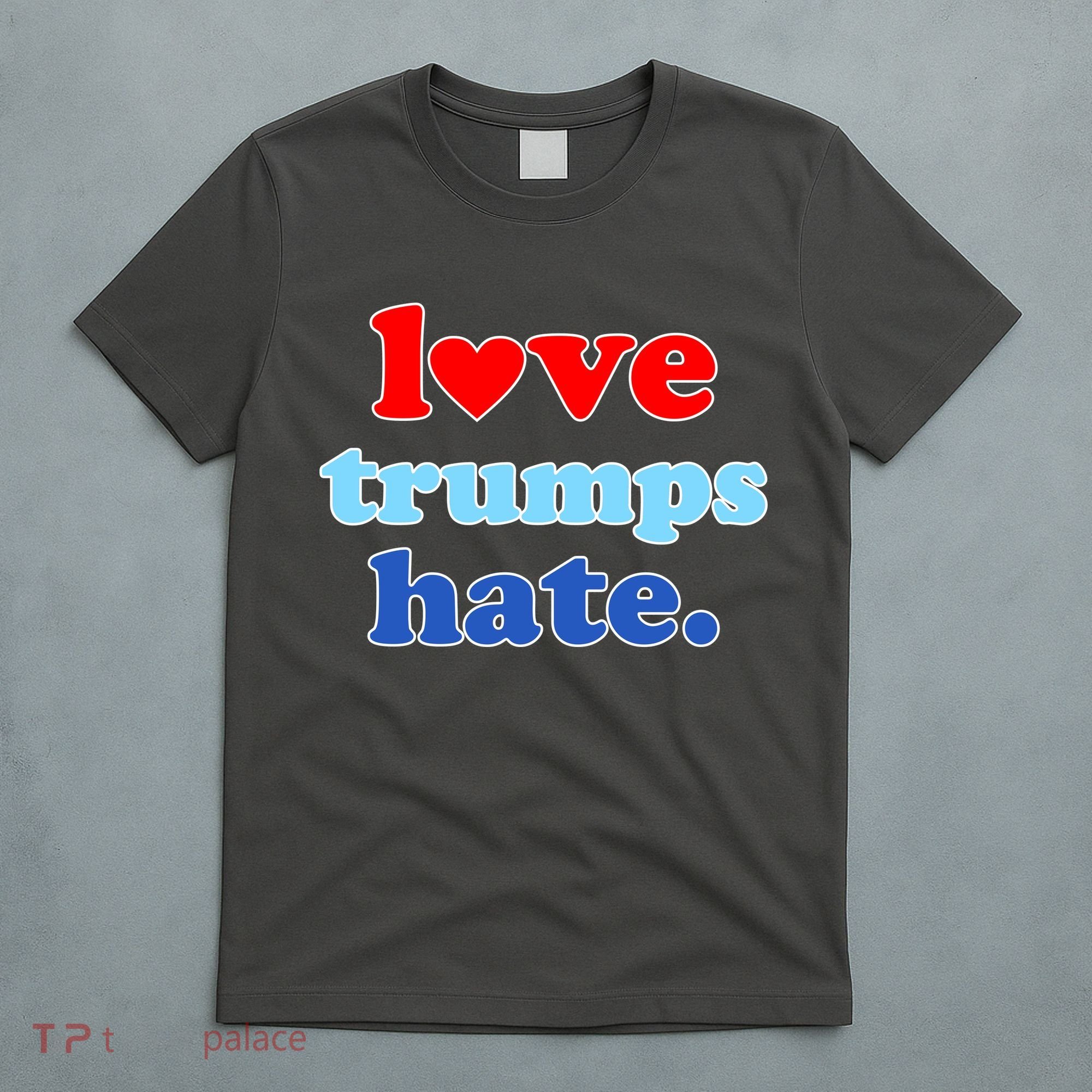Love Trumps Hate Heart Anti Trump Not My President T-Shirt