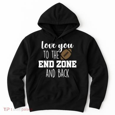 Love You To The End Zone And Back Hoodie