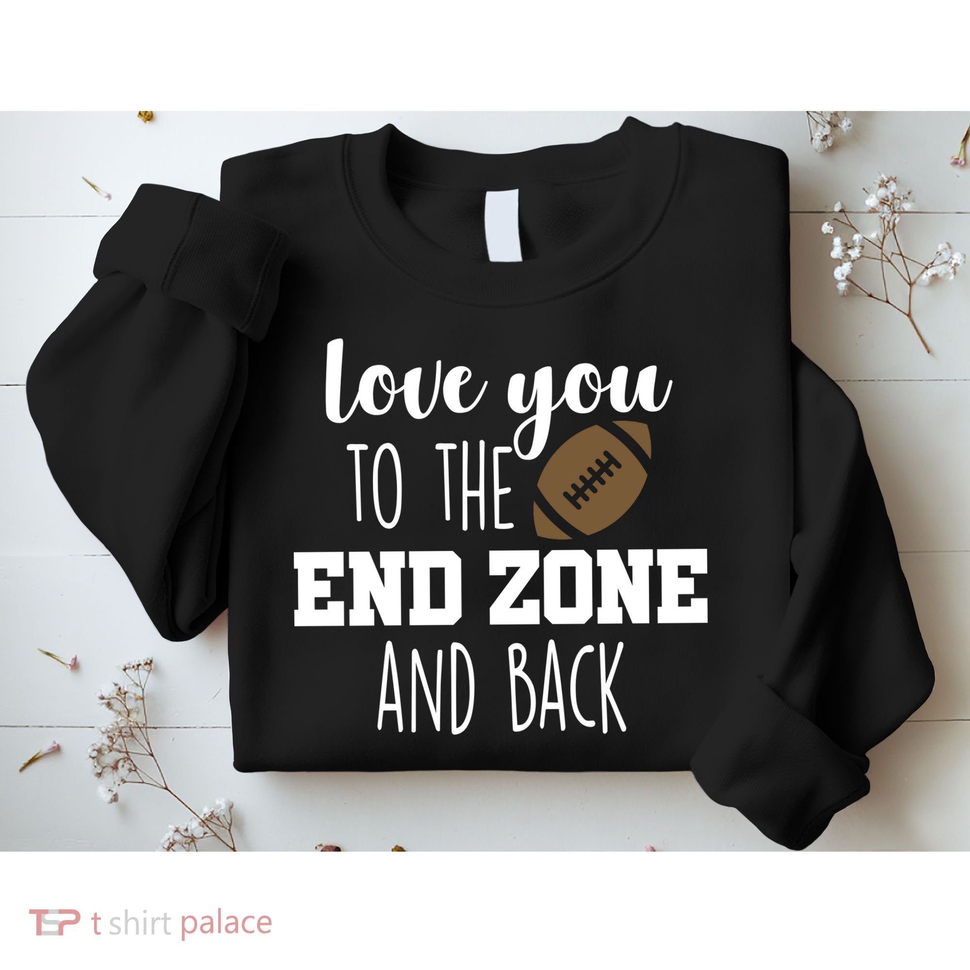 Love You To The End Zone And Back Sweatshirt