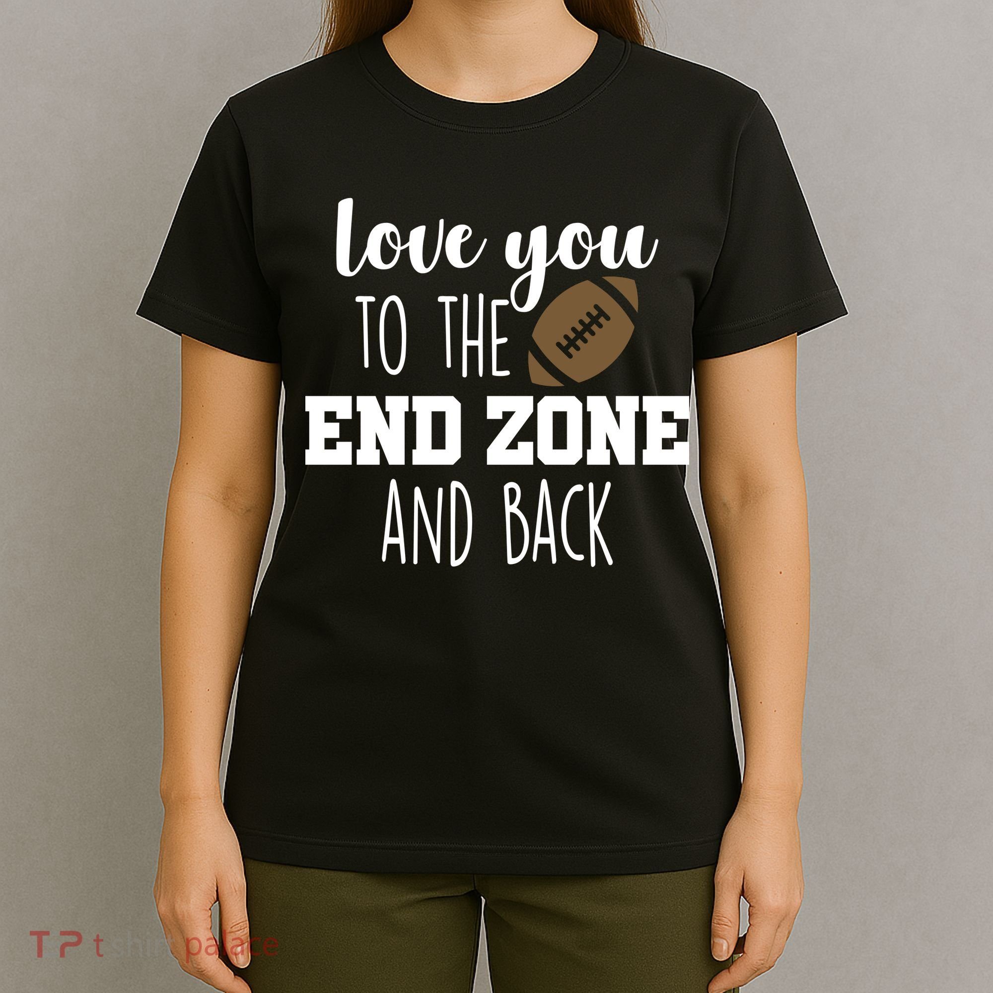 Love You To The End Zone And Back T-Shirt