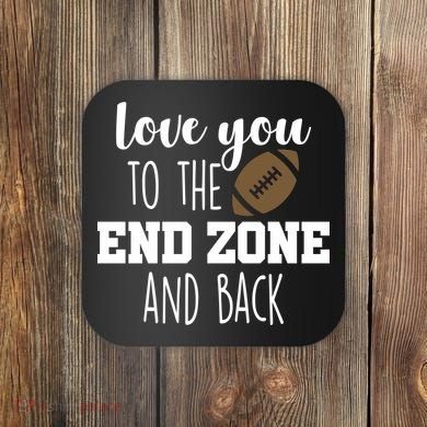 Love You To The End Zone And Back Coaster
