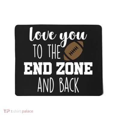 Love You To The End Zone And Back Mousepad