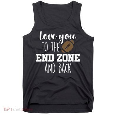 Love You To The End Zone And Back Tank Top