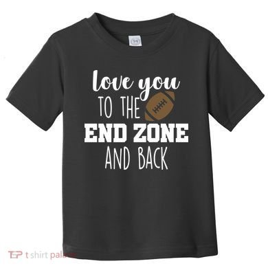 Love You To The End Zone And Back Toddler T-Shirt