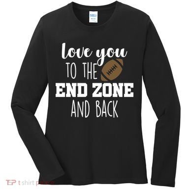 Love You To The End Zone And Back Women's Long Sleeve Shirt