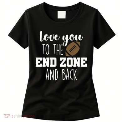 Love You To The End Zone And Back Women's T-Shirt