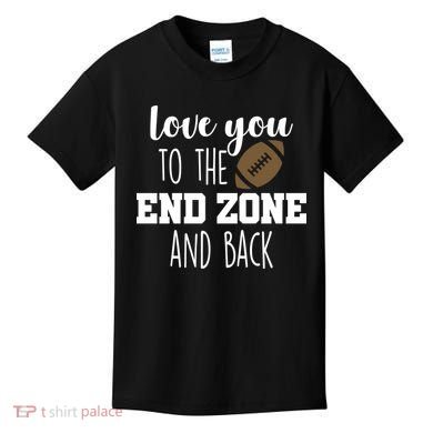 Love You To The End Zone And Back Kids T-Shirt
