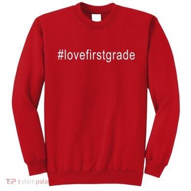 #Lovefirstgrade Love First Grade Sweatshirt