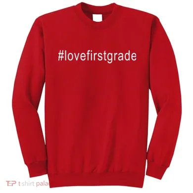 #Lovefirstgrade Love First Grade Sweatshirt