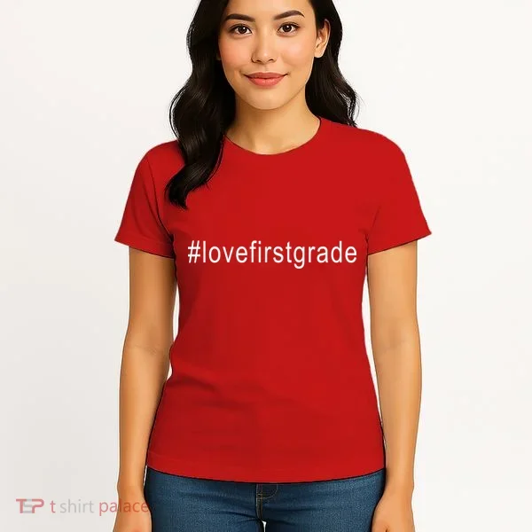 #Lovefirstgrade Love First Grade Women's T-Shirt