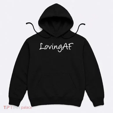Loving AF Hoodie