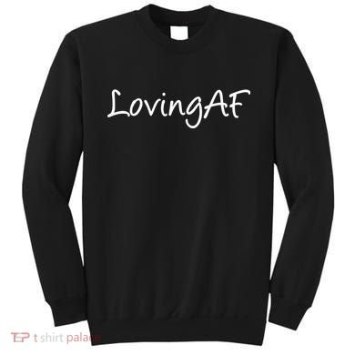 Loving AF Sweatshirt