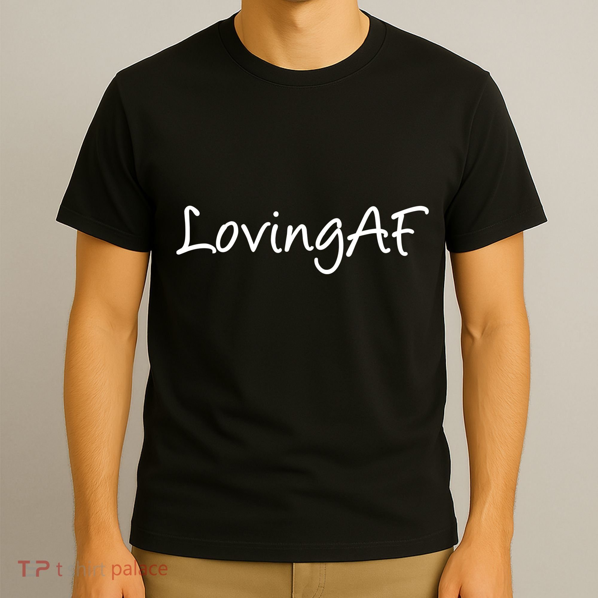 Loving AF T-Shirt