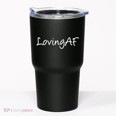 Loving AF Tumbler