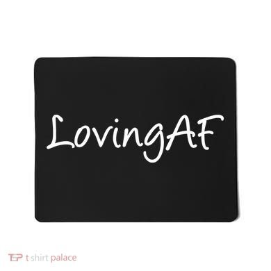 Loving AF Mousepad