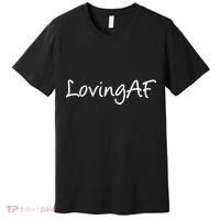 Loving AF Premium T-Shirt thumb 0