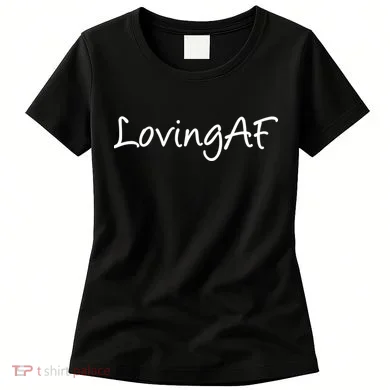 Loving AF Women's T-Shirt