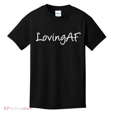 Loving AF Kids T-Shirt