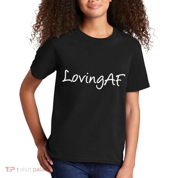 Loving AF Kids T-Shirt